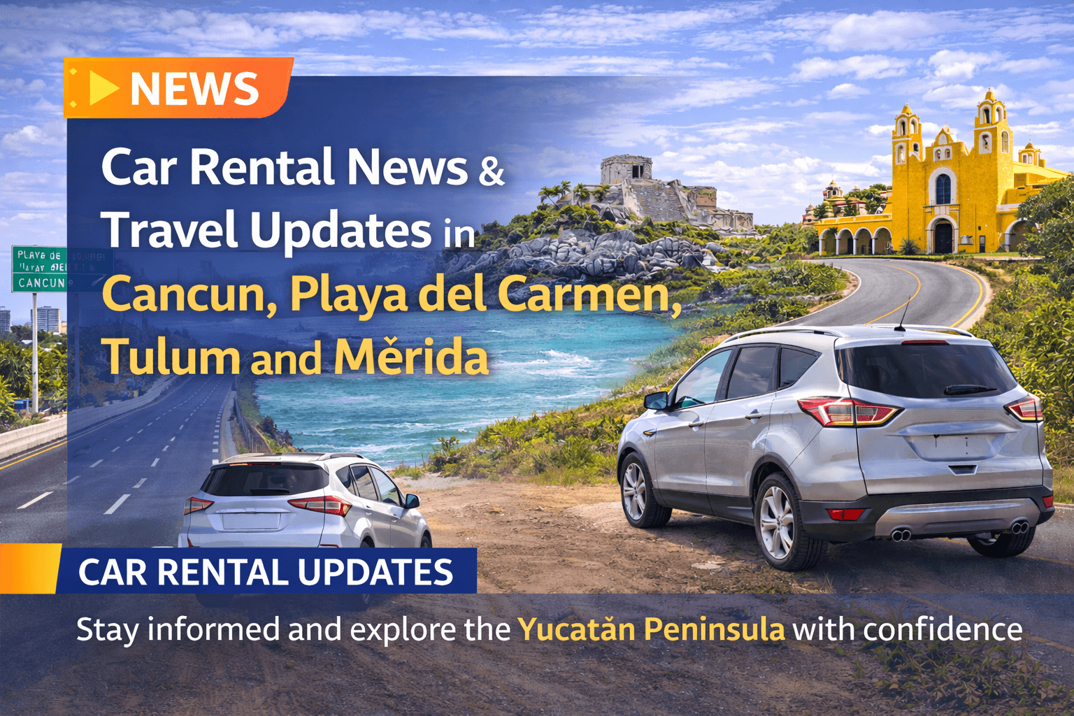Car Rental News & Travel Updates in Cancun, Playa del Carmen, Tulum and Mérida